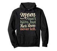 Mamá no está aquí, Pero su Amor Nunca dejó Memorial 3 Sudadera con Capucha