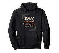 Mamá no está aquí, Pero su Amor Nunca dejó Memorial 4 Sudadera con Capucha
