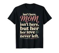 Mamá no está aquí, Pero su Amor Nunca dejó Memorial 5 Camiseta