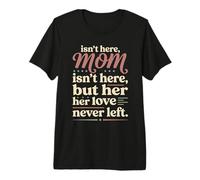 Mamá no está aquí, Pero su Amor Nunca dejó Memorial 5 Camiseta Premium