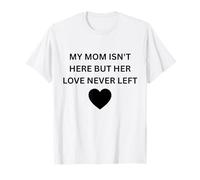 Mamá no está aquí, Pero su Amor Nunca dejó Ropa Conmemorativa Camiseta