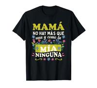 Mamá No Hay Más Que Una Y Como La Mía Ninguna Camiseta