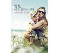 Mamá... no me quieras tanto