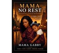 Mama No Rest: The Beautiful Chaos of Motherhood: A Mother's Journey Between Africa and Europe