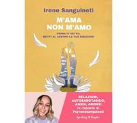 M'ama non m'amo. Prima ci sei tu: metti al centro le tue emozioni (Varia)