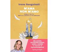 M'ama o non m'amo. Prima ci sei tu: metti al centro le tue emozioni (Varia)