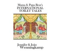 Mama & Papa Bear's International Toilet Tales: Choose your own #1 or #2 adventure