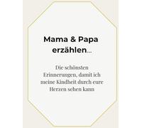 Mama & Papa: Die schönsten Erinnerungen, damit ich meine Kindheit durch eure Herzen sehen kann