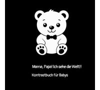 Mama, Papa! Ich sehe die Welt: Kontrastbuch für Babys