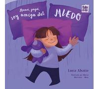 MAMA PAPA SOY AMIGA DEL MIEDO | Lucia AlcaÑiz Olmedo