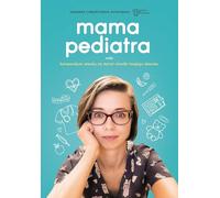 Mama pediatra radzi: Kompendium wiedzy na temat chorób twojego dziecka
