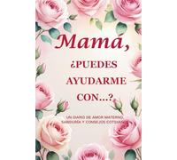 Mamá, ¿puedes ayudarme con…? (Edición Rosa): Un diario de recuerdos de 214 páginas (15,2 x 22,9 cm) para conservar el cariño, la gracia y las historias de vida de mamá