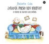 ¡Mamá puso un huevo!