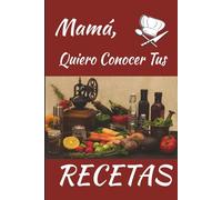 Mamá, quiero conocer tus recetas: Libro de recetas familiar para guardar recuerdos | 15 x 23 cm | Tapa brillante color marrón | Espacio para 70 ... cumpleaños, fiestas o simplemente porque