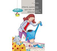 ¡mama Quiero Que Seas Como Un Elefante!