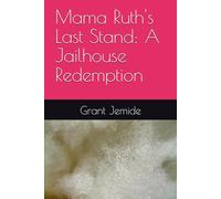 Mama Ruth's Last Stand: A Jailhouse Redemption