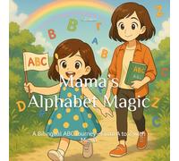 Mama’s Alphabet Magic: A Bilingual ABC Journey-From A to Z with Mama