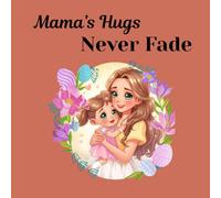 Mama’s Hugs Never Fade