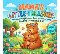 Mama’s Little Treasure: A Heartwarming Rhyming Picture Book About Mother’s Love, Family Fun, and Sweet Memories