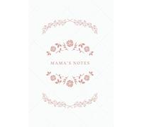 Mama’s Notes - Lined Notebook for Everyday Writing - Softcover: A Lined Journal for Daily Thoughts, To-Do Lists & Little Moments
