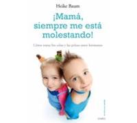 ¡mama Siempre Me Esta Molestando! Como Tratar Los Celos Y Las Pe Leas
