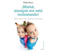¡mama Siempre Me Esta Molestando! Como Tratar Los Celos Y Las Pe Leas