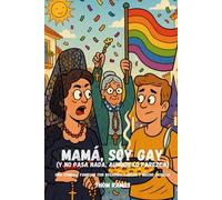 Mamá, soy gay (y no pasa nada, aunque lo parezca): Una comedia familiar con rosarios, croquetas y mucho orgullo.