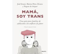 Mamá, soy trans: Una guía para familias de adolescentes con conflictos de género (Deusto)