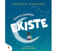 Mamá también existe: Celebrando la maternidad con un libro único para regalar el Día de la Madre (Cuentos que cuentan)