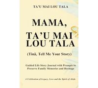Mama, Ta'u Mai Lou Tala (Tinā, Tell Me Your Story) Palm Cover: Guided Life Story Journal with Prompts to Preserve Family Memories and Heritage
