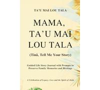Mama, Ta'u Mai Lou Tala (Tinā, Tell Me Your Story) Palm Cover: Guided Life Story Journal with Prompts to Preserve Family Memories and Heritage