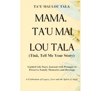 Mama, Ta'u Mai Lou Tala (Tinā, Tell Me Your Story) Palm Cover: Guided Life Story Journal with Prompts to Preserve Family Memories and Heritage