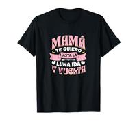 Mamá Te Quiero Hasta La Luna Ida Y Vuelta Camiseta