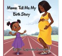 Mama: Tell Me Your Birth Story: Teaching Children about Birth
