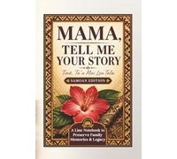 Mama, Tell Me Your Story (Lined Samoan Notebook).: A Lined Notebook to Preserve Family Memories and Legacy