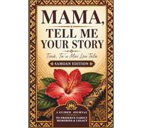 Mama, Tell Me Your Story (Samoan Version): A Guided Journal to Preserve Family Memories & Legacy