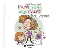 Mamá tiene una amiga invisible (SIN COLECCION)