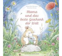 Mama und das beste Geschenk der Welt: Berührendes Bilderbuch ab 4 Jahren, perfekt als Geschenk zum Muttertag oder zu Mamas Geburtstag