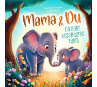 Mama und Du - Ein ganz besonderes Team: Für eine starke Mutter-Kind-Bindung | Ein herzerwärmendes Kinderbuch über die grenzenlose Liebe zwischen Mutter und Kind