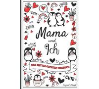 Mama und ich - Das Mutter-Tochter-Tagebuch: Tagebuch von Mutter und Tochter für Mädchen im Teenageralter, geheimes Tagebuch zwischen Mutter und ... und mir - Für Mädchen von 9 bis 15 Jahren.