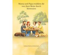 Mama und Papa erzählen dir von ihrer Reise durch Slowenien