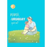Mamá, ¿Uruguay qué es?