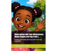 Mama Veggies and Papa Fruits:: A Happy and Healthy Adventure with Fruits and Vegetables