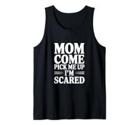 Mamá, Ven a recogerme, Tengo Miedo Camiseta sin Mangas