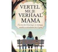Mama, vertel me je verhaal: Een reis door herinneringen om ervaringen, waarden en verbondenheid door te geven (Vertel mij jouw verhaal)
