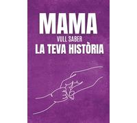 Mama vull conèixer la teva història: un llibre per omplir amb els records de la teva mare ideal pel dia de la mare, descobreix tota la seva història amb seccions i espais per poder-hi posar fotos