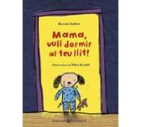 Mama Vull Dormir Al Teu Llit!