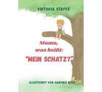 Mama, was heißt: "Mein Schatz?": Begleite Margaritt auf seinen Abenteuern