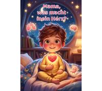 Mama, was macht mein Herz?: Eine liebevolle Reise durch deinen Körper - wie Herz, Lunge und Bauch arbeiten | Sachbilderbuch für Kinder ab 4 Jahren zum Vorlesen