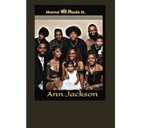 Mama We Made It!: Ann Jackson